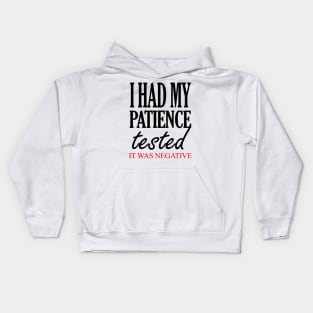 I Had My Patience Tested It Was Negative Kids Hoodie